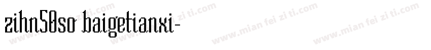 zihn50so baigetianxi字体转换